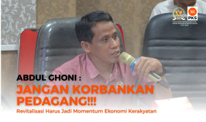 Abdul Ghoni: Jangan Korbankan Pedagang, Revitalisasi Harus Jadi Momentum Ekonomi Kerakyatan